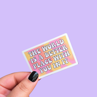 The World Is A Better Place With You In It Sticker: Blue and purple