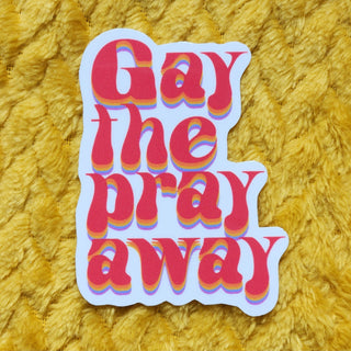 Gay the pray away sticker