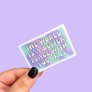 The World Is A Better Place With You In It Sticker: Blue and purple